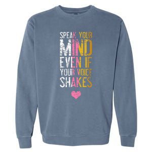 Speak Your Mind Even If Your Voice Shakes Rbg Garment-Dyed Sweatshirt