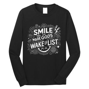 Smile You Made Gods Wake Up List Christian Jesus Long Sleeve Shirt