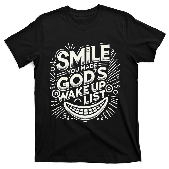 Smile You Made Gods Wake Up List Christian Jesus T-Shirt