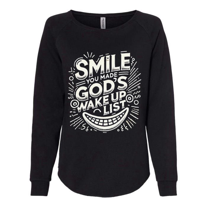 Smile You Made Gods Wake Up List Christian Jesus Womens California Wash Sweatshirt