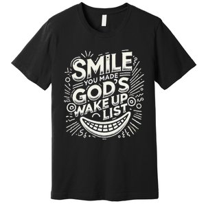 Smile You Made Gods Wake Up List Christian Jesus Premium T-Shirt