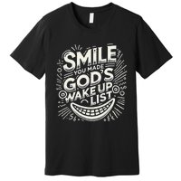 Smile You Made Gods Wake Up List Christian Jesus Premium T-Shirt