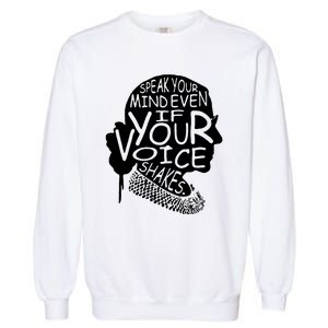 Speak Your Mindeven If Your Voice Shakes Gift Garment-Dyed Sweatshirt