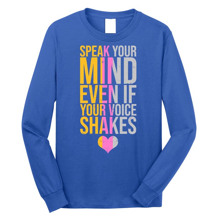 Speak Your Mind Even If Your Voice Shakes Long Sleeve Shirt