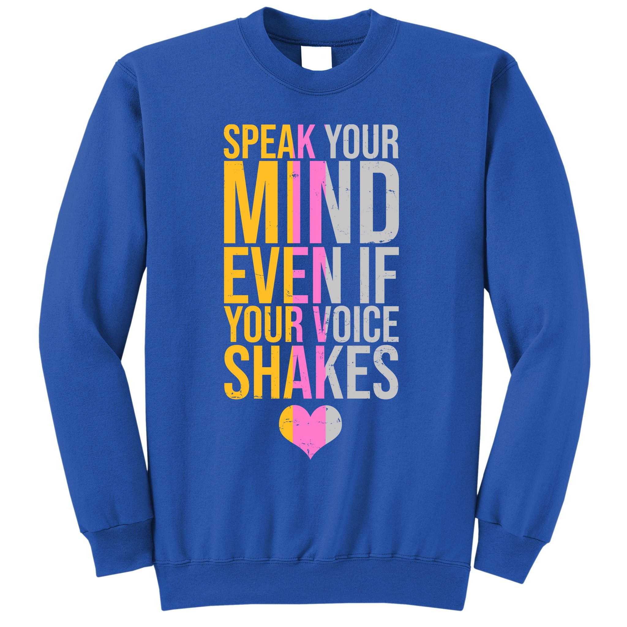 Speak Your Mind Even If Your Voice Shakes Sweatshirt