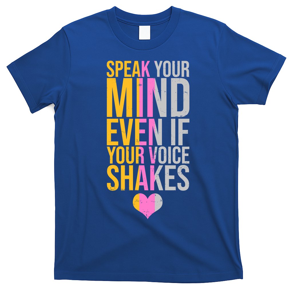 Speak Your Mind Even If Your Voice Shakes T-Shirt