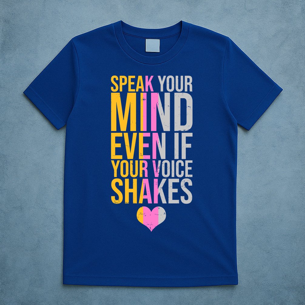 Speak Your Mind Even If Your Voice Shakes T-Shirt