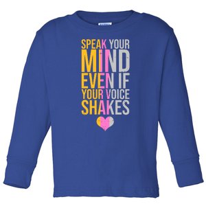 Speak Your Mind Even If Your Voice Shakes Toddler Long Sleeve Shirt