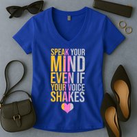 Speak Your Mind Even If Your Voice Shakes Women's V-Neck T-Shirt