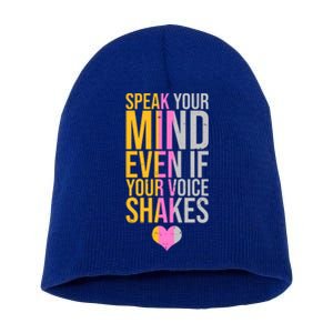 Speak Your Mind Even If Your Voice Shakes Short Acrylic Beanie