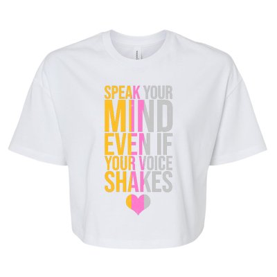 Speak Your Mind Even If Your Voice Shakes Bella+Canvas Jersey Crop Tee