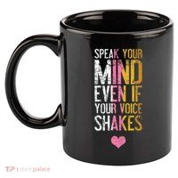 Speak Your Mind Even If Your Voice Shakes Rbg 11oz C Handle Ceramic Mug