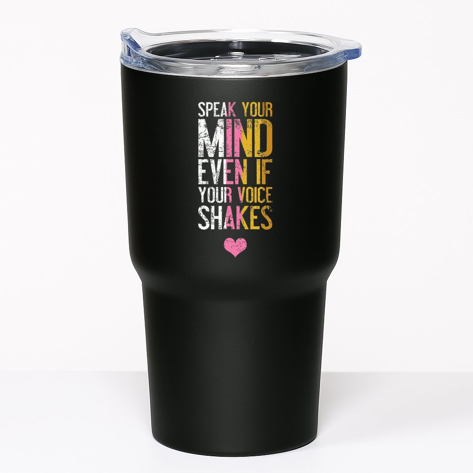 Speak Your Mind Even If Your Voice Shakes Rbg Tumbler