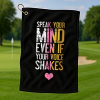 Speak Your Mind Even If Your Voice Shakes Rbg Golf Towel
