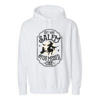 Salem You Missed One Funny Halloween Feminist Witch Trials Garment-Dyed Fleece Hoodie