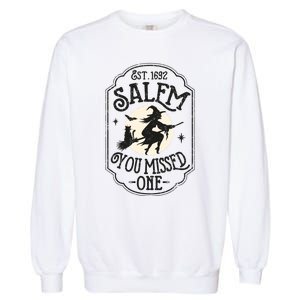 Salem You Missed One Funny Halloween Feminist Witch Trials Garment-Dyed Sweatshirt