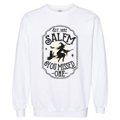 Salem You Missed One Funny Halloween Feminist Witch Trials Garment-Dyed Sweatshirt