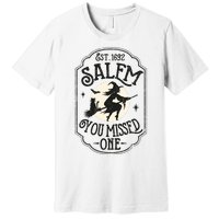 Salem You Missed One Funny Halloween Feminist Witch Trials Premium T-Shirt