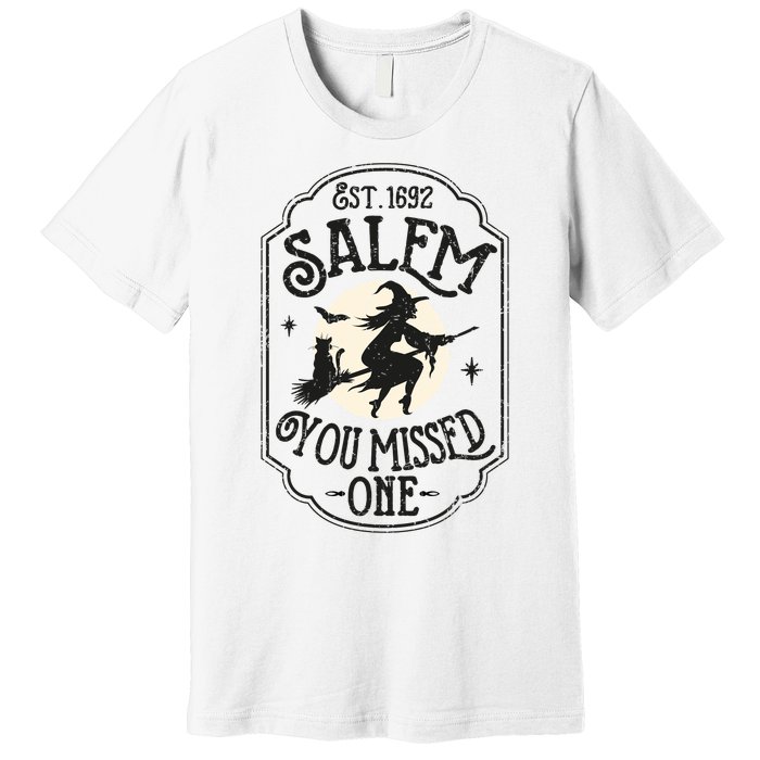 Salem You Missed One Funny Halloween Feminist Witch Trials Premium T-Shirt