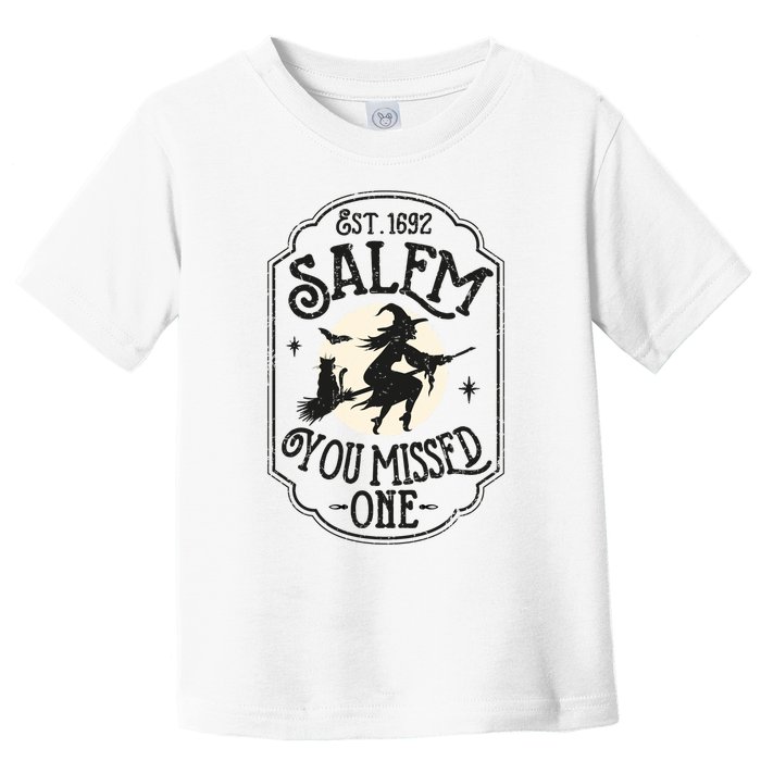 Salem You Missed One Funny Halloween Feminist Witch Trials Toddler T-Shirt