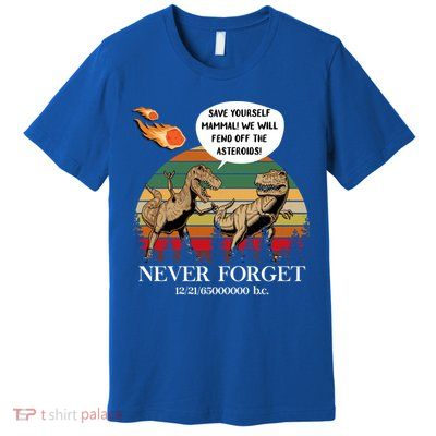 Save Yourself Mammal We Will Fend Off The Asteroids Gift Premium T-Shirt