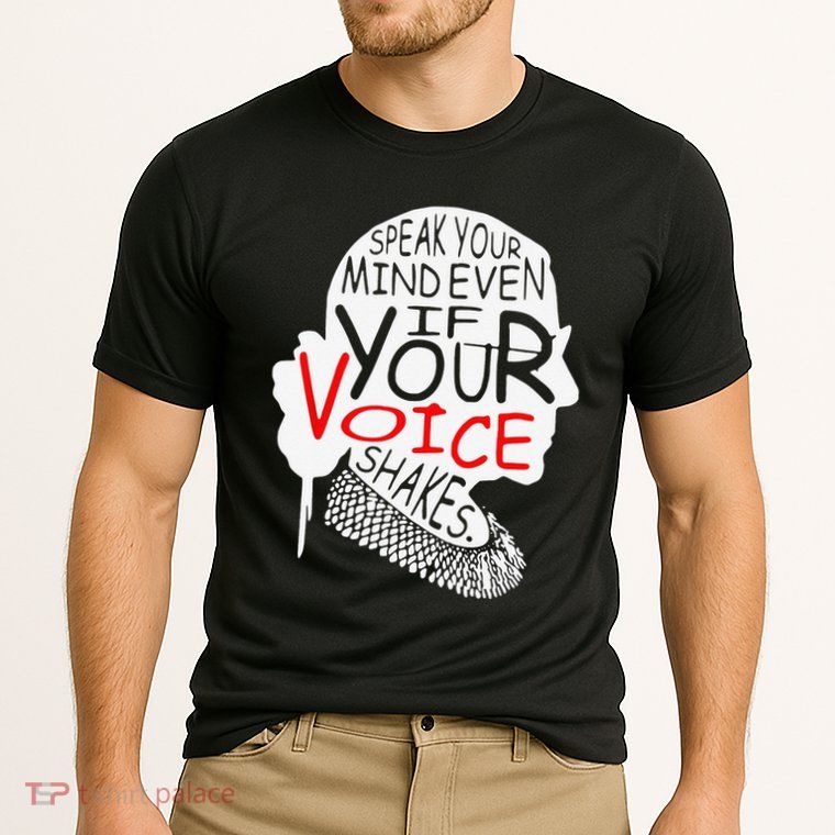 Speak Your Mind Even If Your Voice Shakes RBG 's Rights Performance Shirt