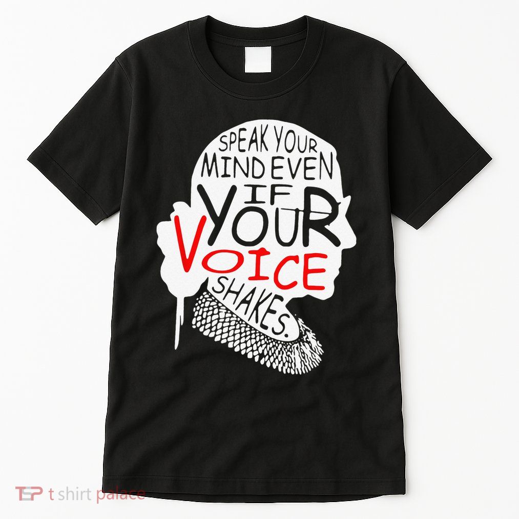 Speak Your Mind Even If Your Voice Shakes RBG 's Rights Tall T-Shirt