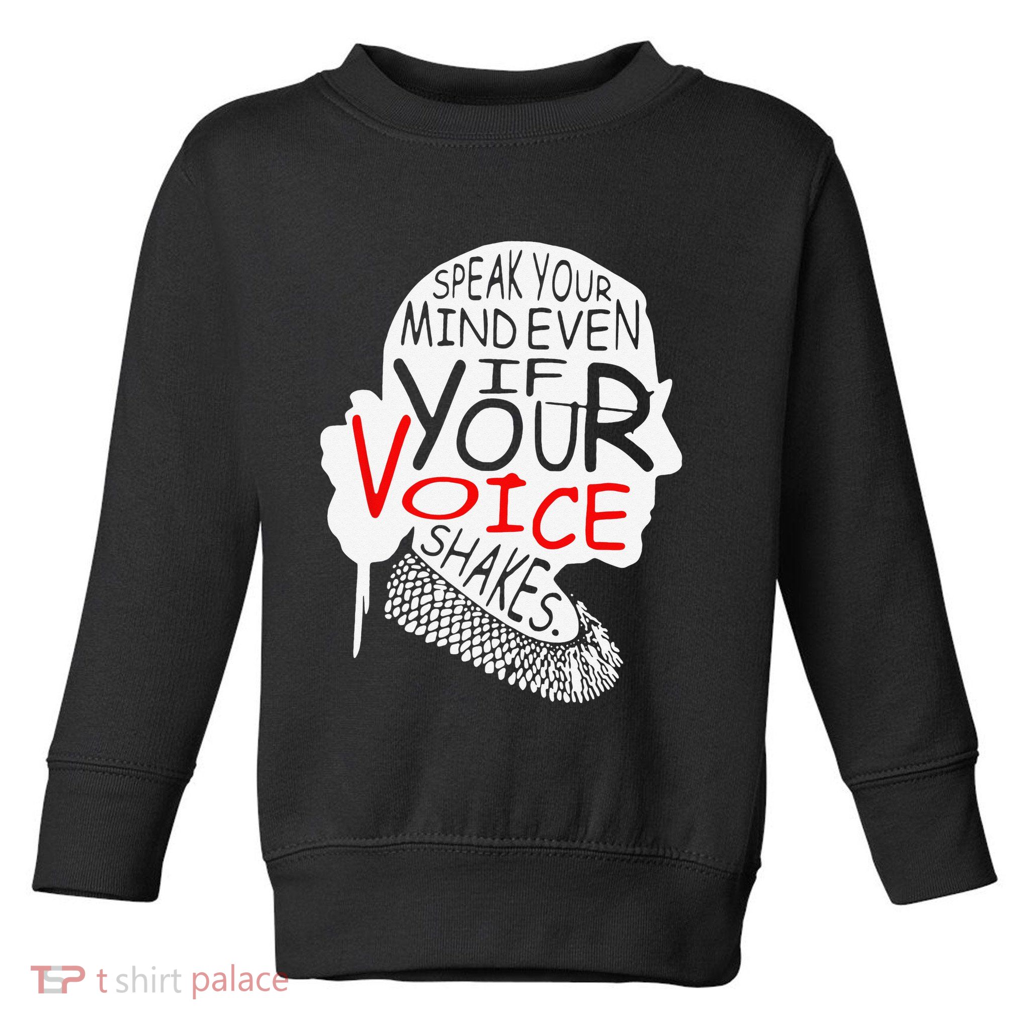 Speak Your Mind Even If Your Voice Shakes RBG 's Rights Toddler Sweatshirt