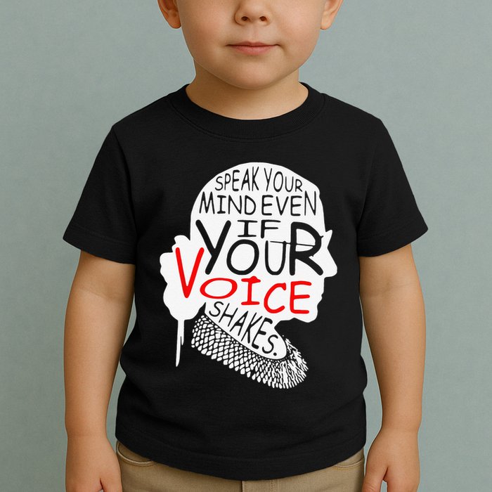 Speak Your Mind Even If Your Voice Shakes RBG 's Rights Toddler T-Shirt