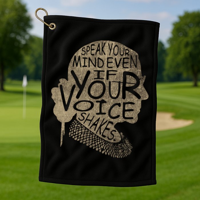 Speak Your Mind Even If Your Voice Shake Golf Towel