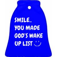 Smile You Made GodS Wake Up List Christian Jesus Apparel Ceramic Bell Ornament