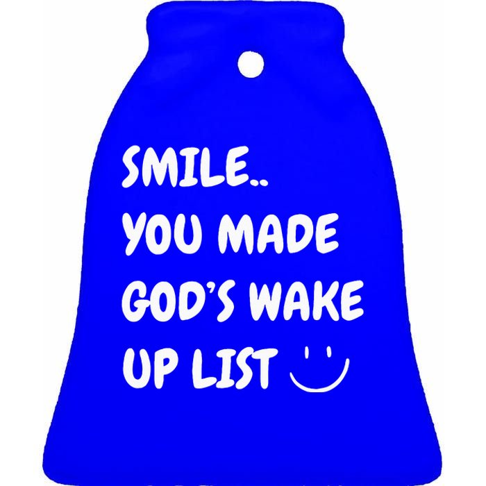 Smile You Made GodS Wake Up List Christian Jesus Apparel Ceramic Bell Ornament