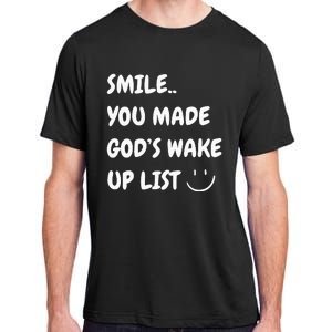 Smile You Made GodS Wake Up List Christian Jesus Apparel Adult ChromaSoft Performance T-Shirt