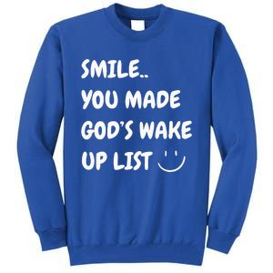 Smile You Made GodS Wake Up List Christian Jesus Apparel Tall Sweatshirt