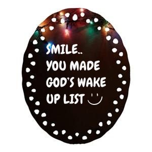 Smile You Made GodS Wake Up List Christian Jesus Apparel Ceramic Oval Ornament