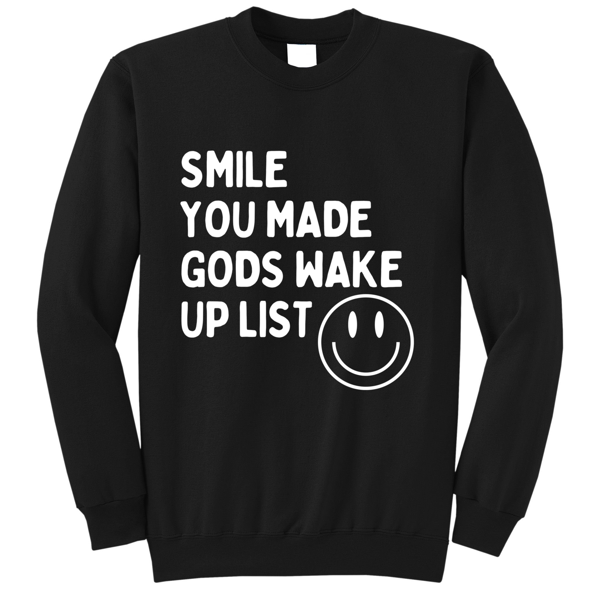 Smile You Made GodS Wake Up List | Positively Saying Sweatshirt
