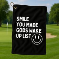 Smile You Made GodS Wake Up List | Positively Saying Golf Towel