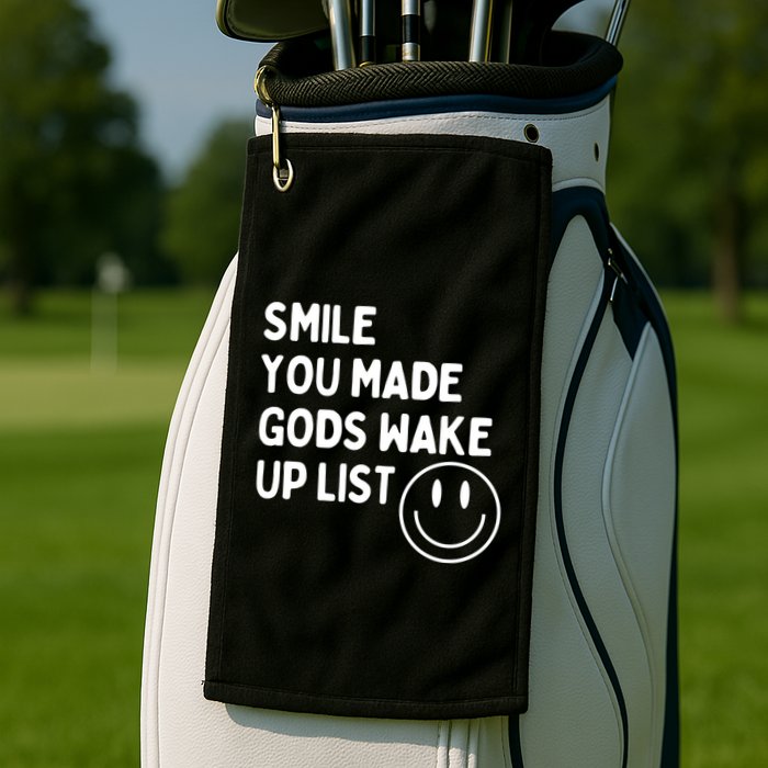 Smile You Made GodS Wake Up List | Positively Saying Golf Towel