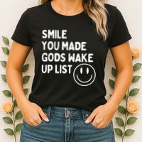 Smile You Made GodS Wake Up List | Positively Saying Womens T-Shirt