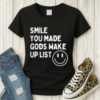 Smile You Made GodS Wake Up List | Positively Saying Womens T-Shirt