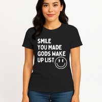 Smile You Made GodS Wake Up List | Positively Saying Womens T-Shirt