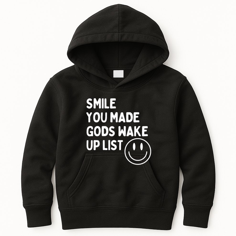 Smile You Made GodS Wake Up List | Positively Saying Kids Hoodie