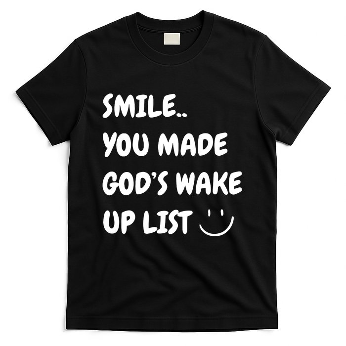 Smile You Made GodS Wake Up List Christian Jesus Apparel T-Shirt