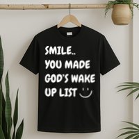 Smile You Made GodS Wake Up List Christian Jesus Apparel T-Shirt