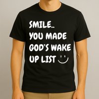 Smile You Made GodS Wake Up List Christian Jesus Apparel T-Shirt
