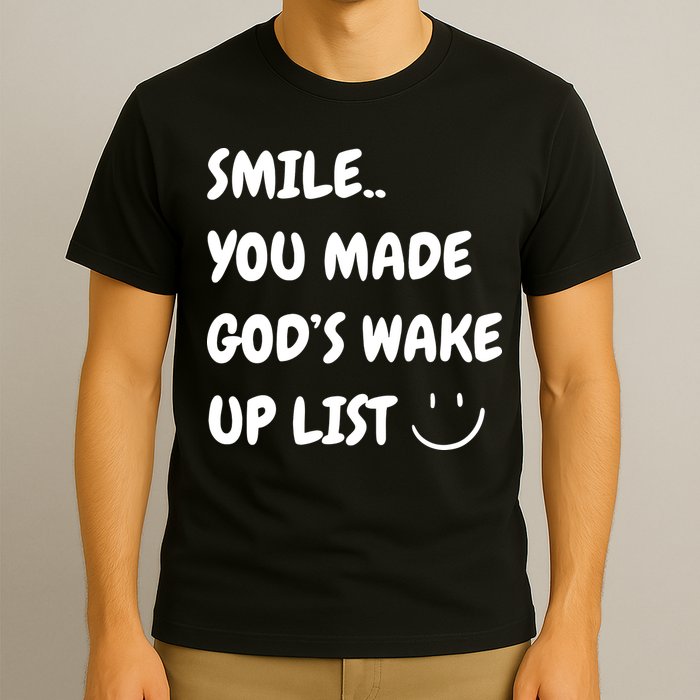 Smile You Made GodS Wake Up List Christian Jesus Apparel T-Shirt