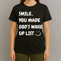 Smile You Made GodS Wake Up List Christian Jesus Apparel T-Shirt