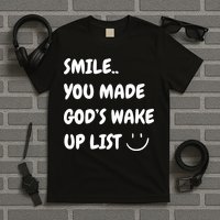 Smile You Made GodS Wake Up List Christian Jesus Apparel T-Shirt