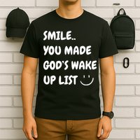 Smile You Made GodS Wake Up List Christian Jesus Apparel T-Shirt