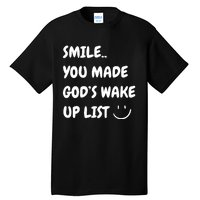 Smile You Made GodS Wake Up List Christian Jesus Apparel Tall T-Shirt